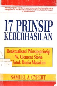 17 Prinsip Keberhasilan : Reaktualisasi Prinsip - prinsip W. Clement Stone Untuk Dunia Masakini