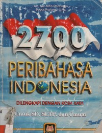 2700 Peribahasa Indonesia : dilengkapi dengan kosa untuk SD,SLTP & Umum