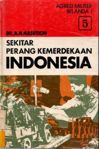 Sekitar Perang Kemerdekaan Indonesia (Agresi Militer Belanda 1) Jilid 5