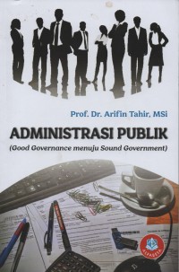 Administrasi Publik : ( Good Governance Menuju Sound Goverment)