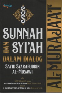 Al - Mujara'at : Sunnah & Syi'ah Dalam Dialog