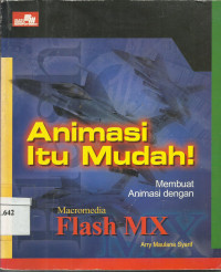 Animasi Itu Mudah! Membuat Animasi Dengan Macromedia Flash MX