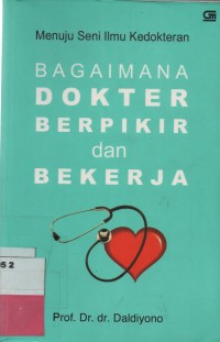 Menuju Seni Ilmu Kedokteran :
Bagaimana Dokter Berpikir Dan Bekerja