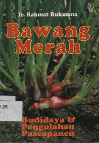 Bawang Merah : Budidaya & Pengolahan Pasca Panen