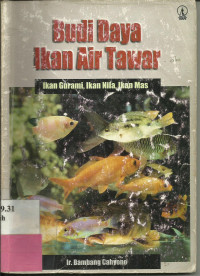 Budi Daya Ikan Air Tawar : Ikan Gurami, Ikan Nila, Ikan Mas