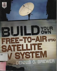 Build Your Own Free-To-Air (FTA) Satelite TV System