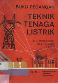 Buku Pegangan teknik Tenaga Listrik Jilid I : Pembangkit Dengan Tenaga Air