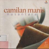 Camilan Manis Nusantara : 40 Resep Mudah