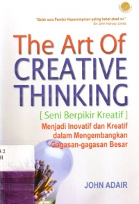 The Art Creative Thinking (Seni Berpikir Kreatif ) : Menjadi Inovatif dan Kreatif  Dalam Mengembangkan Gagasan - gasan Besar