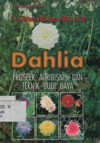 Dahlia : Prospek Agribisnis dan Teknik Budidaya