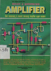 Desain & Konstruksi Amplifier : Seni Merancang & Merakit Teknologi Amplifier Super Modern