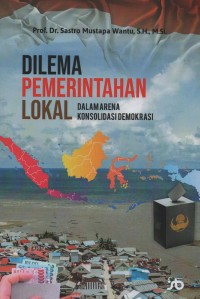 Dilema Pemerintahan Lokal Dalam Arena Konsolidasi Demokrasi