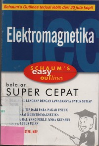 Elektomagnetika : Berdasarkan Schaum's Outlines Belajar Super Cepat. Edisi kedua