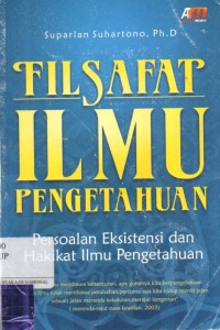 Filsafat Ilmu Pengetahuan : Persoalan Eksistensi Dan Hakekat Ilmu Pengetahuan