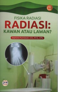 Fisika Radiasi : Radiasi Kawan Atau Lawan?