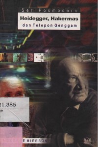 Heidegger, Habermas dan Telepon Genggam : Seri Pos Modern