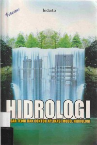 Hidrologi dasar teori dan contoh aplikasi  model hidrologi