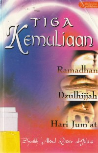 Tiga Kemuliaan : Ramadhan, Dzulhijah dan Hari Jum'at