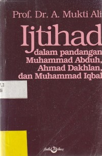 Ijtihad : Dalam Pandangan Muhammad Abduh, Ahmad Dakhlan, Muhammad Iqbal