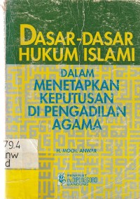 Dasar-dasar Hukum Islami : Dalam Menetapkan Keputusan Di Pengadilan Agama