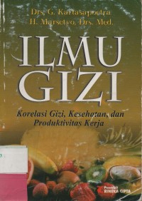 Ilmu Gizi : Korelasi Gizi, Kesehatan dan Produktivitas Kerja