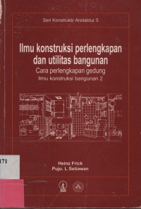 Ilmu Kontruksi Perlengkapan Dan Utilitas bangunan: Cara Perlengkapan Gedung Ilmu  Kontruksi Bangunan 2 (Seri Konstruksi Arsitektur 5)