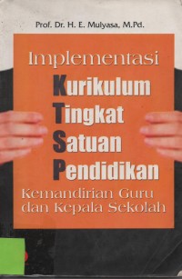 Implementasi Kurikulum Tingkat Satuan Pendidikan Kemandirian Guru dan Kepala Sekolah