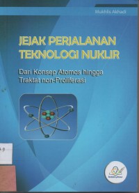 Jejak Perjalanan Teknologi Nuklir : Dari Konsep Atomos Hingga Traktat Non Proliferasi