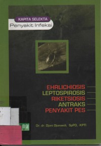 Kapita selekta penyakit infeksi : Ehrlichiosis, Leptospisosis, Riketsiosis, Antraks, Penyakit pes