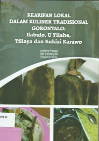 Kearifan Lokal Dalam Kuliner Tradisional Gorontalo : Ilabulo, U Yolahe, Tiliaya dan Kukisi Karawo