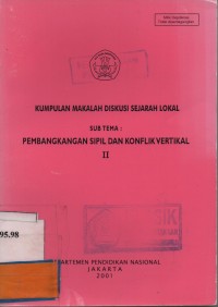 Kumpulan makalah diskusi sejarah lokal sub tema : pembangkangan sipil dan konflik vertikal II