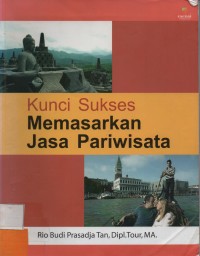 Kunci Sukses Memasarkan Jasa Pariwisata