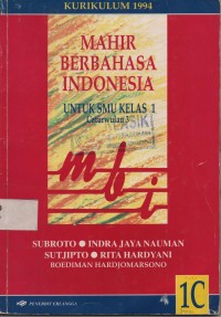 Mahir Berbahasa Indonesia Untuk SMU Kls 1 : 1 C