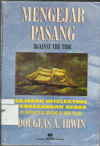 Mengejar Pasang Againts The Tide : Sejarah Intelektual perdagangan bebas