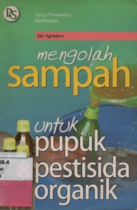 Mengolah Sampah Untuk Pupuk Pestisida Organik