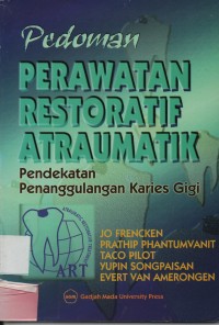 Pedoman Perawatan Restoratif Atraumatik : Pendekatan Penanggulangan Karies gigi