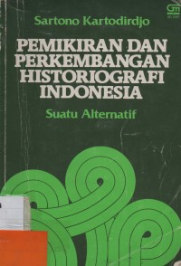 Pemikiran Dan Perkembangan Historiografi Indoaesia Suatu Alternatif