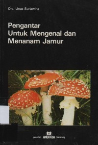 Pengantar Untuk Mengenal dan Menanam Jamur