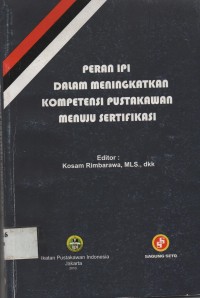 Peran IPI Dalam Meningkatkan Kompetensi Pustakawan Menuju Sertifikasi