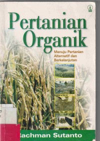 Pertanian Organik : Menuju Pertanian Alternatif Dan Bekelanjutan