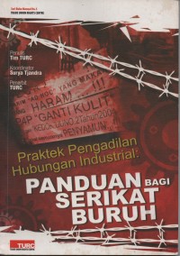 Praktek Pengadilan Hubungan Industrial : Panduan Bagi Serikat Buruh