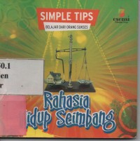 Rahasia Hidup Seimbang : Simple Tips Belajar Dari Orang Sukses