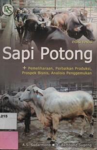 Sapi Potong : + Pemeliharaan, Perbaikan Produksi, Prospek Bisnis, Analisa Penggemukan