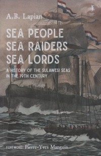 Sea People Sea Raiders Sea Lords : A history of the sulawesi seas in the 19TH Century