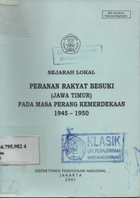 Sejarah Lokal Peranan Rakyat Besuki (Jawa Timur) Pada Masa Peang Kemedekaan 1945-1950