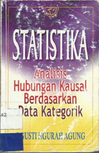 Statistika : Analisis Hubungan Kausal Berdasarkan data Kategorik