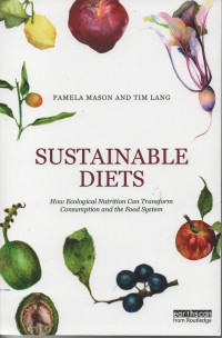 Sustainable Diets : How Ecological Can Transform Comsumption And The Food System