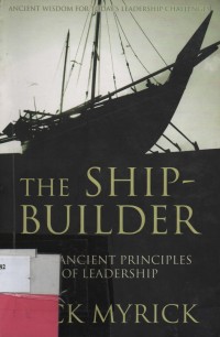 The Ship Builder (Five ancient Principles Of Leadership)