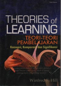 Theories of Learning : Teori - teori Pembelajaran Konsepsi, Komparasi dan Signifikan