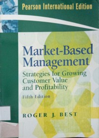 Market-Based Managemen Strategies For Growing Custamer Value and Profitability